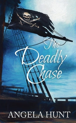 The Deadly Chase: Colonial Captives series, book 2 by Hunt, Angela