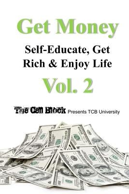 Get Money: Self-Educate, Get Rich & Enjoy Life, Vol. 2 by Publishers, Freebird
