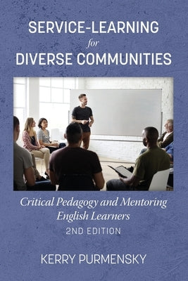 Service-Learning for Diverse Communities: Critical Pedagogy and Mentoring English Learners by Purmensky, Kerry
