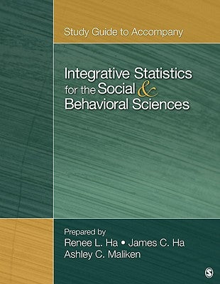 Integrative Statistics for the Social & Behavioral Sciences by Ha, Renee R.