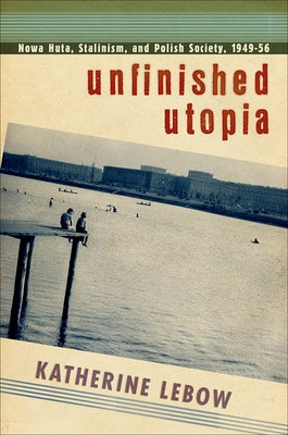 Unfinished Utopia by LeBow, Katherine A.