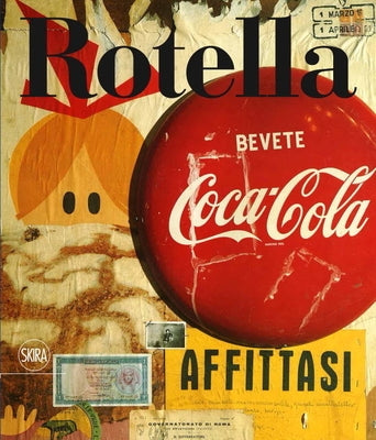 Mimmo Rotella 1944-1961: Catalogue Raisonné, Vol. 1 by Rotella, Mimmo