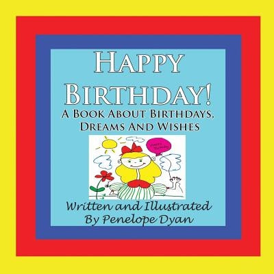 Happy Birthday! a Book about Birthdays, Dreams and Wishes by Dyan, Penelope