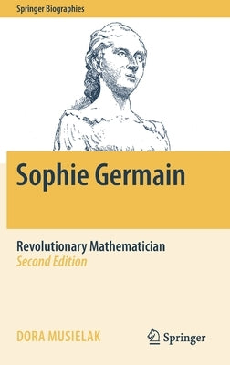 Sophie Germain: Revolutionary Mathematician by Musielak, Dora