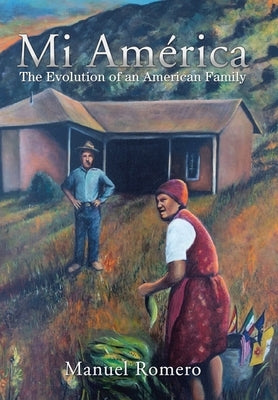 Mi América: The Evolution of an American Family by Romero, Manuel
