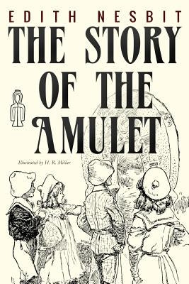 The Story of the Amulet: Illustrated by Millar, Harold Robert