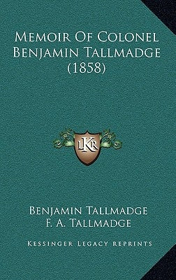 Memoir of Colonel Benjamin Tallmadge (1858) by Tallmadge, Benjamin