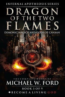 Dragon of the Two Flames: Demonic Magick & Gods of Canaan by Donaghue, Timothy