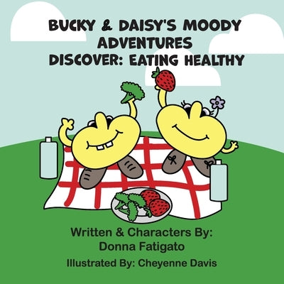 Bucky & Daisy's Moody Adventures - Discover: Eating Healthy by Fatigato, Donna