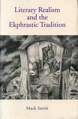 Literary Realism and the Ekphrastic Tradition by Smith, Mack