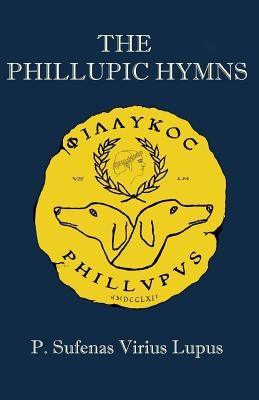 The Phillupic Hymns by Virius Lupus, P. Sufenas