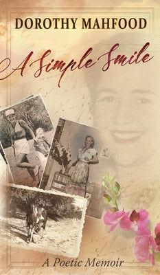A Simple Smile: A Poetic Memoir by Mahfood, Dorothy