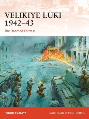 Velikiye Luki 1942-43: The Doomed Fortress by Forczyk, Robert