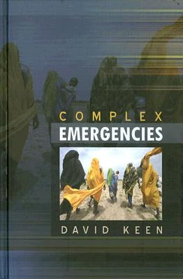 Complex Emergencies by Keen, David J.