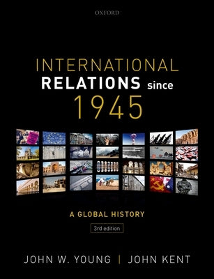 International Relations Since 1945 by W. Young, John