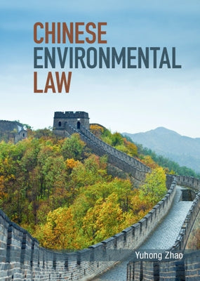 Chinese Environmental Law by Zhao, Yuhong