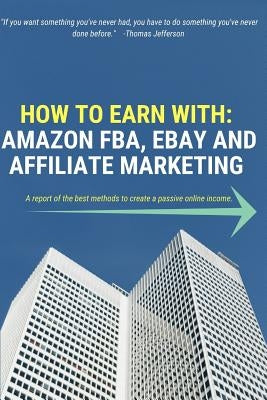 How to Earn with: Amazon Fba, Ebay and Affiliate Marketing by Principato, Emanuele