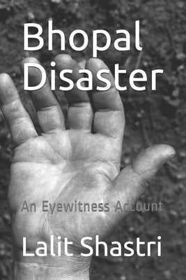 Bhopal Disaster: An Eyewitness Account by Shastri, Lalit