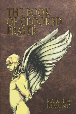The Book of Crooked Prayer by Remund, Marcella