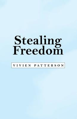Stealing Freedom by Patterson, Vivien