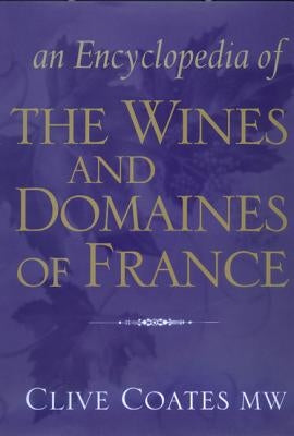 An Encyclopedia of the Wines and Domaines of France by Coates, Clive