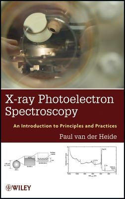 X-Ray Photoelectron Spectrosco by Van Der Heide, Paul