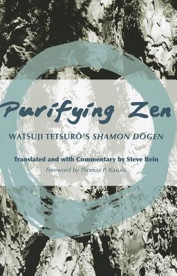 Purifying Zen: Watsuji Tetsuro's Shamon Dogen by Bein, Steve