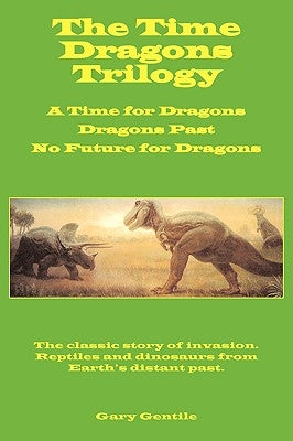The Time Dragons Trilogy by Gentile, Gary