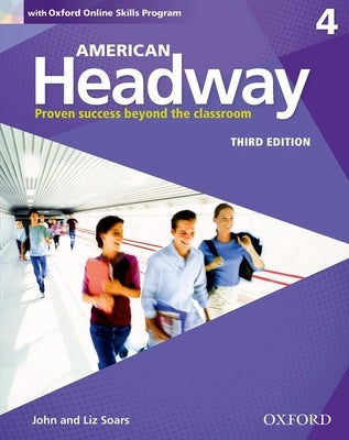 American Headway Third Edition: Level 4 Student Book: With Oxford Online Skills Practice Pack by Soars, John And Liz