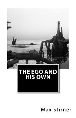 The Ego and His Own by Stirner, Max