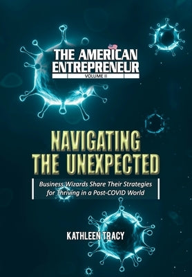 The American Entrepreneur Volume II: Navigating the Unexpected by Tracy, Kathleen