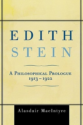 Edith Stein: A Philosophical Prologue, 1913-1922 by MacIntyre, Alasdair