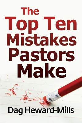 The Top Ten Mistakes Pastors Make by Heward-Mills, Dag