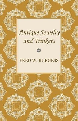 Antique Jewelry and Trinkets by Burgess, Fred W.