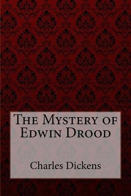 The Mystery of Edwin Drood Charles Dickens by Benitez, Paula