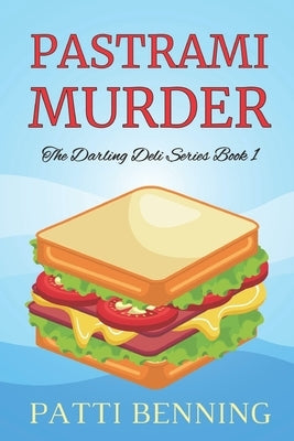Pastrami Murder: Book One in The Darling Deli Series by Benning, Patti