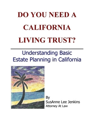 Do You Need a California Living Trust? by Jenkins, Susanne Lee