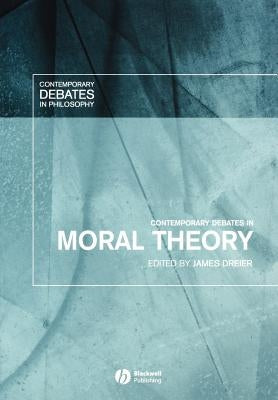 Contemporary Debates in Moral Theory by Dreier, James