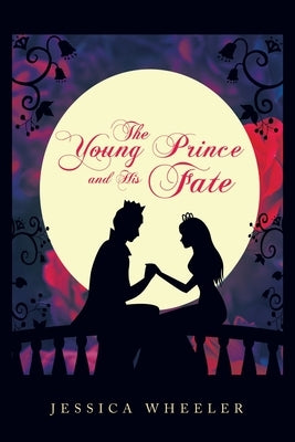 The Young Prince and His Fate by Wheeler, Jessica