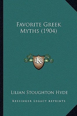 Favorite Greek Myths (1904) by Hyde, Lilian Stoughton