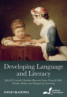 Developing Language and Literacy: Effective Intervention in the Early Years by Carroll, Julia M.