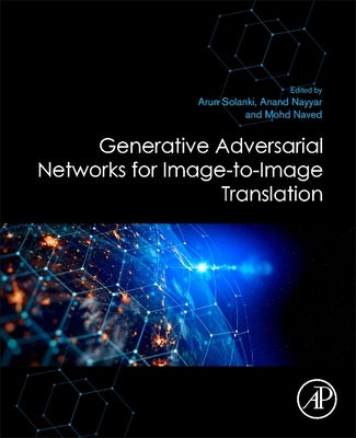 Generative Adversarial Networks for Image-To-Image Translation by Solanki, Arun