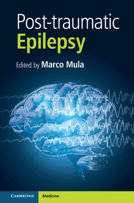 Post-Traumatic Epilepsy, Part 1 by Mula, Marco