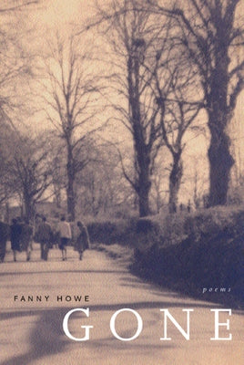 Gone: Poemsvolume 7 by Howe, Fanny