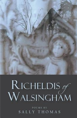 Richeldis of Walsingham by Thomas, Sally