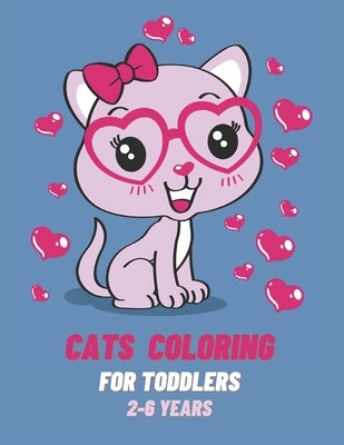 Cats Coloring For Toddlers 2-6 Years: Cats Coloring Book for Toddlers, 70 Beautiful Cats Designed, Fun Coloring Book for Toddlers, Kittens Activity Bo by Art, Jamayka