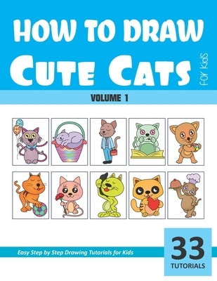 How to Draw Cute Cats for Kids - Volume 1 by Rai, Sonia