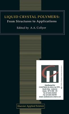 Liquid Crystal Polymers: From Structures to Applications by Collyer, A. A.