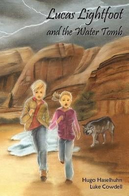 Lucas Lightfoot and the Water Tomb by Cowdell, Luke