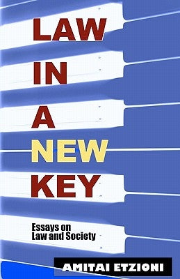 Law in a New Key: Essays on Law and Society by Etzioni, Amitai